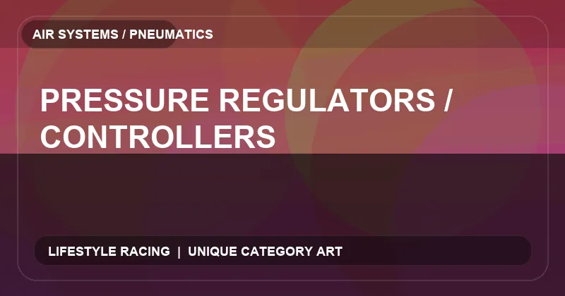 Pressure Regulators / Controllers